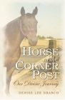 Horse at the Corner Post: Our Divine Journey